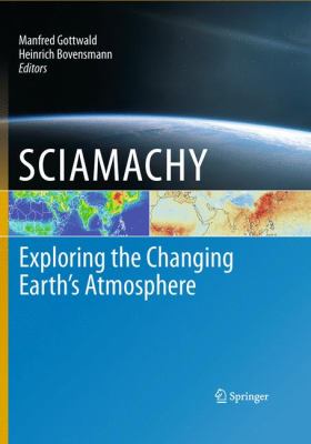 Sciamachy : Exploring the Changing Earth's Atmosphere