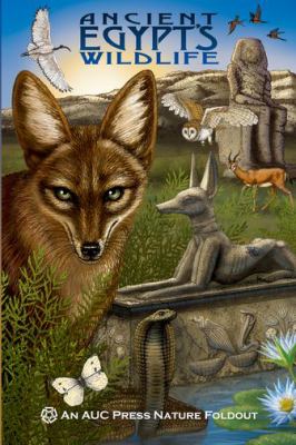 Ancient Egypt`s Wildlife : An AUC Press Nature Foldout