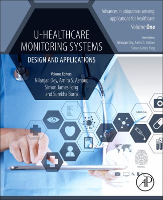U-Healthcare Monitoring Systems : Volume 1: Design and Applications