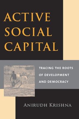 Active Social Capital : Tracing the Roots of Development and Democracy
