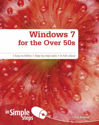 Windows 7 for the over 50s in Simple Steps