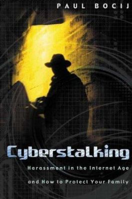 Cyberstalking : Harassment in the Internet Age and How to Protect Your Family