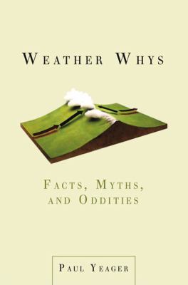 Weather Whys : Facts, Myths, and Oddities