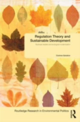 Regulation Theory and Sustainable Development : Business Leaders and Ecological Modernisation