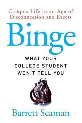 Binge : What Your College Student Won't Tell You
