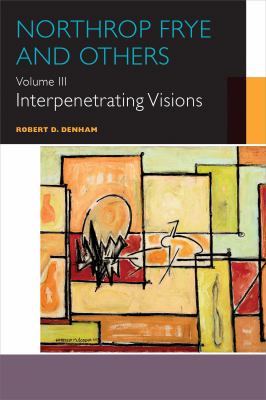 Northrop Frye and Others : Interpenetrating Visions