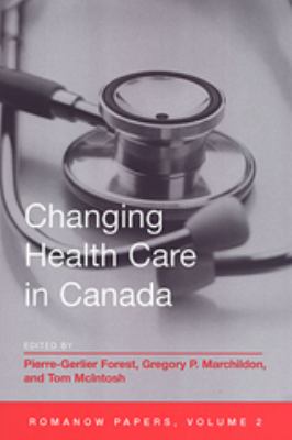 Changing Health Care in Canada Vol. 29 : The Romanow Papers