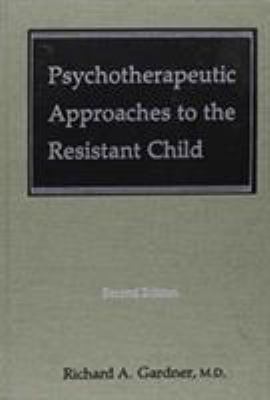 Psychotherapeutic Approaches to the Resistant Child