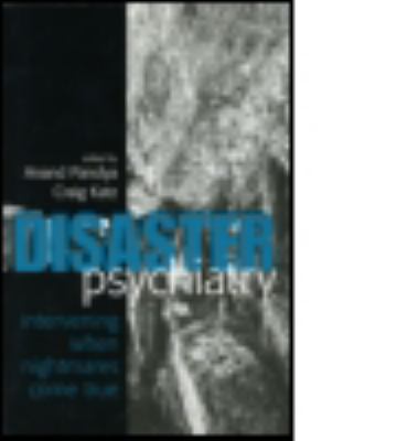 Disaster Psychiatry : Intervening When Nightmares Come True