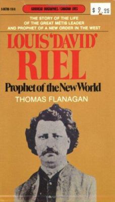 Louis 'David' Riel : Prophet of the New World
