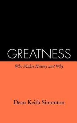 Greatness : Who Makes History and Why