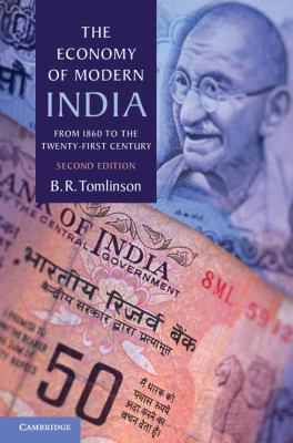 The Economy of Modern India : From 1860 to the Twenty-First Century