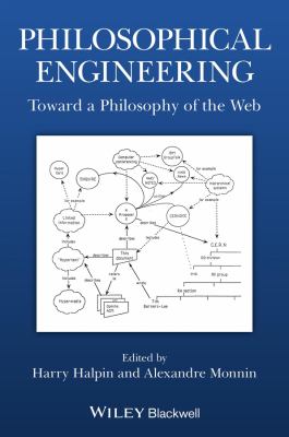 Philosophical Engineering : Toward a Philosophy of the Web