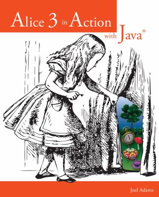 Alice 3 in Action with Java®