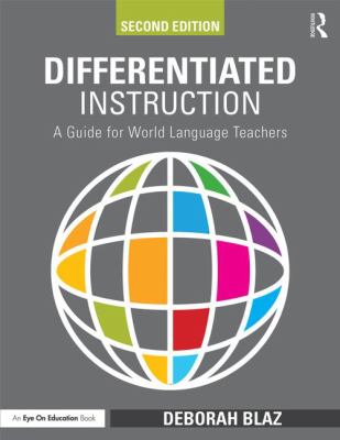 Differentiated Instruction : A Guide for World Language Teachers