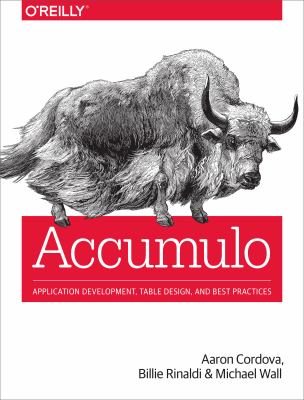 Accumulo : Application Development, Table Design, and Best Practices