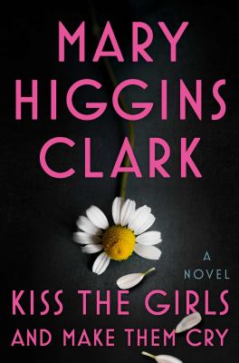 Kiss the Girls and Make Them Cry : A Novel