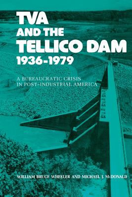 TVA and the Tellico Dam : A Bureaucratic Crisis in Post-Industrial America