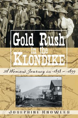 Gold Rush in the Klondike : A Woman's Journey In 1898-1899