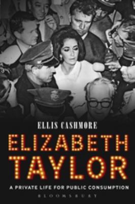 Elizabeth Taylor : A Private Life for Public Consumption
