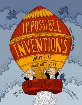 Impossible Inventions : Ideas That Shouldn't Work