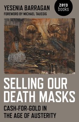 Selling Our Death Masks : Cash-For-Gold in the Age of Austerity