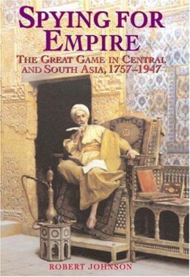 Spying for Empire : The Great Game in Central and South Asia 1757-1947