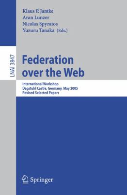 Federation over the Web : International Workshop, Dagstuhl Castle, Germany, May 1-6, 2005, Revised Selected Papers