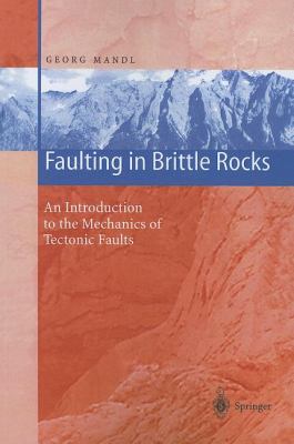Faulting in Brittle Rocks : An Introduction to the Mechanics of Tectonic Faults