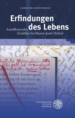 Erfindungen des Lebens : Autofiktionales Erzahlen Bei Hanni-Josef Ortheil