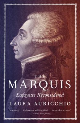 The Marquis : Lafayette Reconsidered