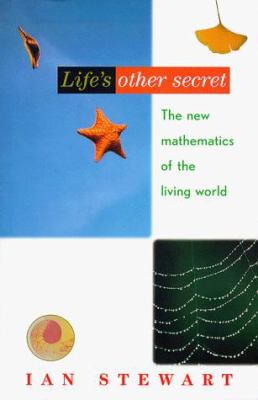 Life's Other Secret : The New Mathematics of the Living World