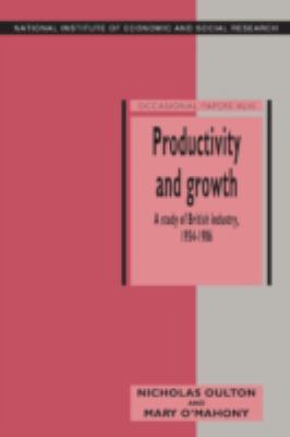 Productivity and Growth : A Study of British Industry 1954-86