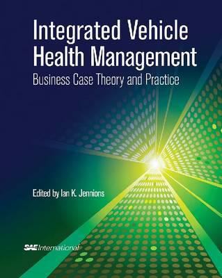 Integrated Vehicle Health Management : Business Case Theory and Practice