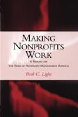 Making Nonprofits Work : A Report on the Tides of Nonprofit Managent Reform
