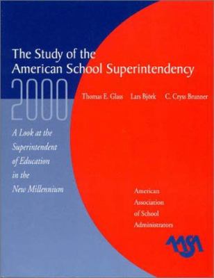 The Study of the American Superintendency 2000 : A Look at the Superintendent of Education in the New Millennium