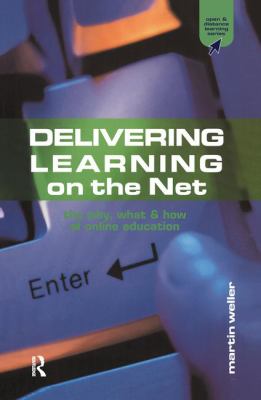 Delivering Learning on the Net : The Why, What and How of Online Education