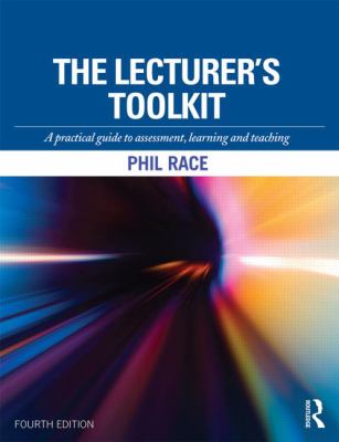 The Lecturer's Toolkit : A Practical Guide to Assessment, Learning and Teaching