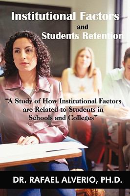 Institutional Factors and Students Retention : A Study of How Institutional Factors are Related to Students in Schools and Colleges