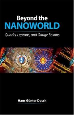 Beyond the Nanoworld : Quarks, Leptons, and Gauge Bosons