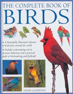 The Complete Book of Birds : A Beautifully Illustrated Guide to Birds from Around the World