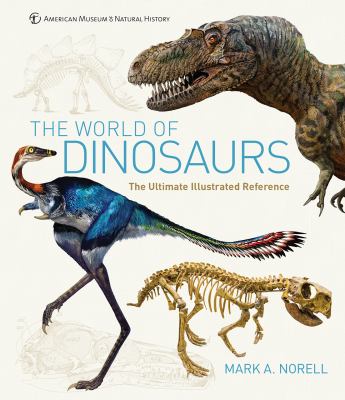 The World of Dinosaurs : The Discovery and Lives of These Legendary Creatures