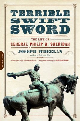 Terrible Swift Sword : The Life of General Philip H. Sheridan