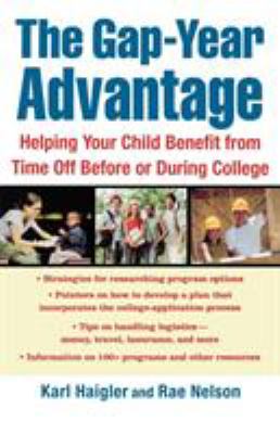 The Gap-Year Advantage : Helping Your Child Benefit from Time off Before or During College