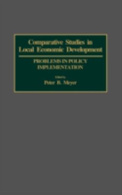 Comparative Studies in Local Economic Development : Problems in Policy Implementation