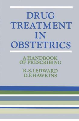 Drug Treatment in Obstetrics : A Handbook of Prescribing