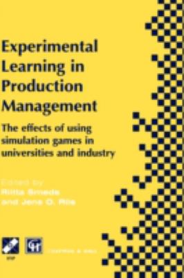 Experimental Learning in Production Management : The Effects of Using Simulation Games in Universities and Industry