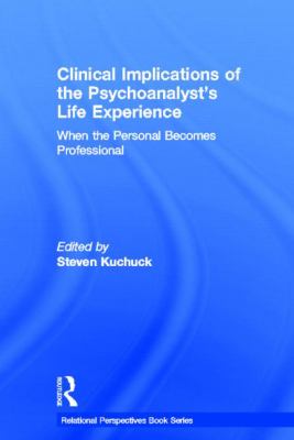 Clinical Implications of the Psychoanalyst's Life Experience : When the Personal Becomes Professional