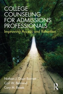College Counseling for Admissions Professionals : Improving Access and Retention