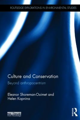Culture and Conservation : Beyond Anthropocentrism
